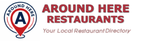 AROUND HERE - RESTAURANTS